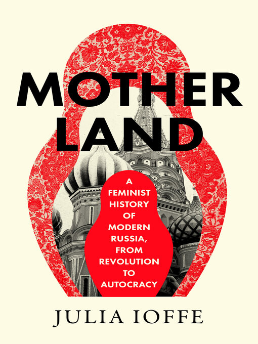 Title details for Motherland by Julia Ioffe - Wait list